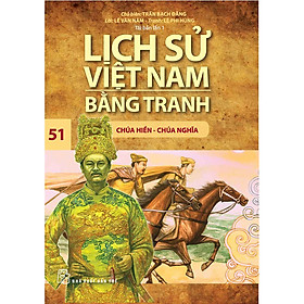 Sách Lịch Sử Việt Nam Bằng Tranh (Tập 51) - Chúa Hiền Chúa Nghĩa