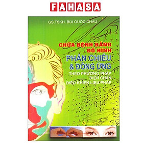 Sách - Chữa Bệnh Bằng Đồ Hình Phản Chiếu Và Đồng Ứng