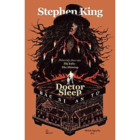 Doctor Sleep: Bác Sĩ An Tử (Tác giả: Stephen King)