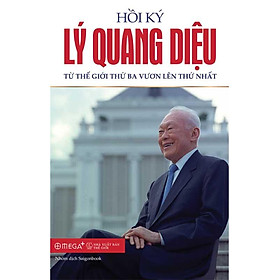 Hồi Ký Lý Quang Diệu - Tập 2: Từ Thế Giới Thứ Ba Vươn Lên Thứ Nhất (Tái bản năm 2023)