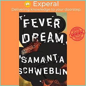 Sách - Fever Dream : SHORTLISTED FOR THE MAN BOOKER INTERNATIONAL PRIZE 201 by Samanta Schweblin (UK edition, paperback)