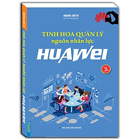 Sách - Tinh hoa quản lý nguồn nhân lực HUAWEI