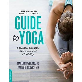 Sách - The Harvard Medical School Guide to Yoga : 8 Weeks to Strength, Aware by M.D. Marilyn Wei (US edition, paperback)