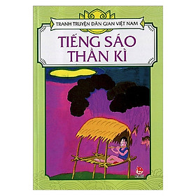 Tranh Truyện Dân Gian Việt Nam: Tiếng Sáo Thần Kì (Tái Bản 2018)
