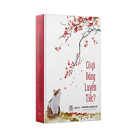 Sách Có Gì Đáng Luyến Tiếc – Sách Tôn Giáo, Nghệ Thuật Và Văn Hóa, Tác Giả KHENPO SODARGYE – Á Châu Books, bìa mềm, in màu