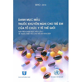 Sách - Danh mục mẫu thuốc khuyến nghị cho trẻ em của tổ chức Y tế Thế giới
