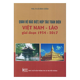 Nơi bán Quan Hệ Đặc Biệt, Hợp Tác Toàn Diện Việt Nam - Lào Giai Đoạn 1954 - 2017 - Giá Từ -1đ