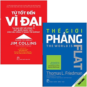 Combo Sách Thế Giới Phẳng + Từ Tốt Đến Vĩ Đại (Bộ 2 Cuốn)