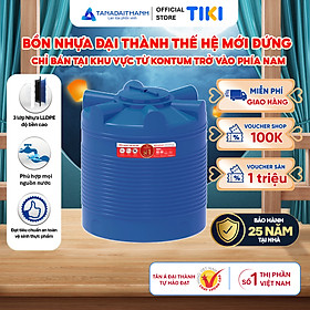 Mua Bồn nước nhựa Đại Thành Thế Hệ Mới 500L 1000L 1500L 2000L Đứng - Hàng chính hãng  bảo hành 25 năm (Chỉ bán tại khu vực miền Nam)
