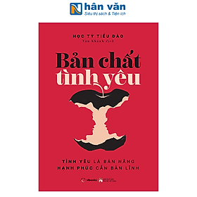 Sách - Bản Chất Tình Yêu - Tình Yêu Là Bản Năng - Hạnh Phúc Cần Bản Lĩnh