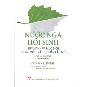 Nước Nga hồi sinh: Sức mạnh và mục đích trong một trật tự toàn cầu mới