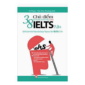 Nơi bán 38 Chủ Điểm Từ Vựng Thiết Yếu Cho Ielts 7.0 - Giá Từ -1đ