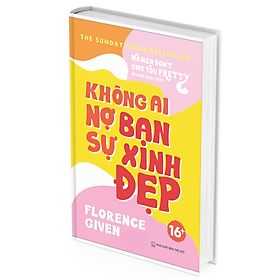 Không Ai Nợ Bạn Sự Xinh Đẹp - Florence Given