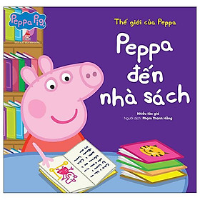Thế giới của peppa - peppa đến nhà sách