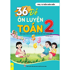 36 Đề ôn luyện Toán 2 Biên soạn theo chương trình GDPT mới