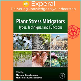 Sách - Plant Stress Mitigators - Types, Techniques and Functions by Muhammad, Ph.D. Adnan Shahid (UK edition, paperback)