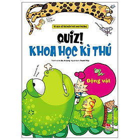 Quiz! Khoa Học Kì Thú: Động Vật (Tái Bản 2020)