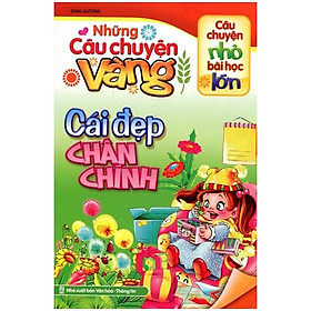 Sách Những Câu Chuyện Vàng - Cái Đẹp Chân Chính