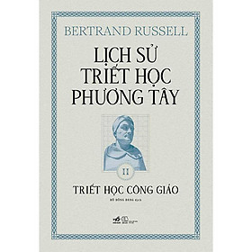 Lịch Sử Triết Học Phương Tây - Tập 2: Triết Học Công Giáo
