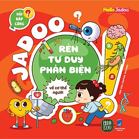 Jadoo Rèn Luyện Tư Duy Phản Biện - Về Cơ Thể Người