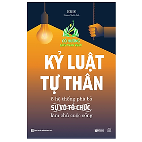 Sách - Kỷ Luật Tự Thân: 5 Hệ Thống Phá Bỏ Sự Vô Tổ Chức, Làm Chủ Cuộc Sống - Sách Phát Triển Bản Thân