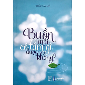 Buồn Mãi Có Làm Gì Được Không ? (ĐT)