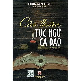 [Download Sách] Cảo thơm tục ngữ - ca dao - Phạm Minh Đạo