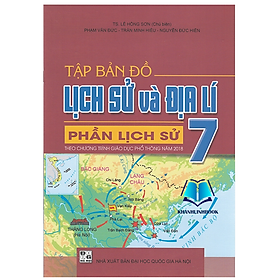 Tập bản đồ Lịch sử và Địa lí 7 - Phần Lịch sử (Theo chương trình GDPT 2018)