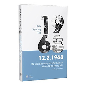Sách 12.2.1968 - Ký ức kinh hoàng về cuộc thảm sát Phong Nhất, Phong Nhị