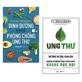 Hình ảnh Combo bộ sách: Dinh Dưỡng Trong Phòng Chống Ung Thư + Ung Thư - Sự Thật, Hư Cấu, Gian Lận Và Những Phương Pháp Chữa Lành Không Độc Hại