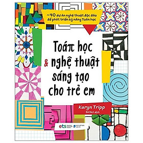 Sách Toán Học Và Nghệ Thuật Sáng Tạo Cho Trẻ Em