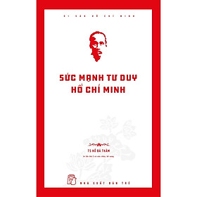 Sách Di sản Hồ Chí Minh. Sức mạnh tư duy Hồ Chí Minh