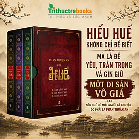 BỘ SÁCH PHAN THUẬN AN VỚI HUẾ - Kho Tàng Di Sản Huế : Lịch sử xứ Huế, Văn hóa xứ Huế, Cổ tích xứ Huế
