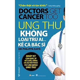 Sách Ung Thư Không Loại Trừ Ai …Kể Cả Bác Sĩ