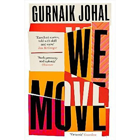 Sách - We Move : 'Excellent stories, told with skill and verve' Jon McGregor by Gurnaik Johal (UK edition, paperback)