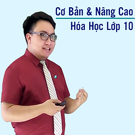 Khóa học HOÁ HỌC 10 - CƠ BẢN + NÂNG CAO thầy Trần Phương Duy - 09 tháng