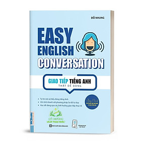 Sách - Easy English Conversation – Giao tiếp tiếng Anh thật dễ dàng - Học Kèm App Online