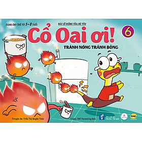 [Download Sách] Cổ Oai Ơi! - Tập 6: Tránh Nóng Tránh Bỏng