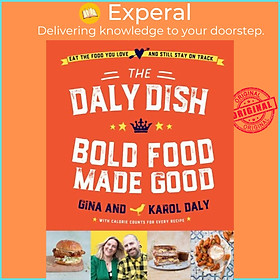 Sách - The Daly Dish - Bold Food Made Good - Eat the food you love and still stay  by Karol Daly (UK edition, hardcover)