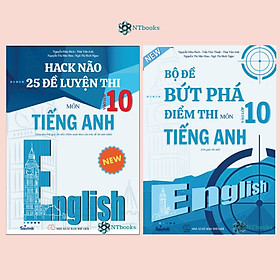 Combo 2 cuốn Sách Bộ đề bứt phá điểm thi vào 10 môn Tiếng Anh + Hack não 25 đề luyện thi vào 10 môn Tiếng Anh (kèm lời giải chi tiết)