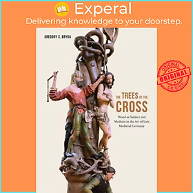 Sách - The Trees of the Cross - Wood as Subject and Medium in the Art of Lat by Gregory C. Bryda (UK edition, hardcover)