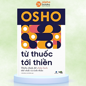 Từ thuốc tới thiền – osho - lâm đặng cam thảo dịch – tuệ tri