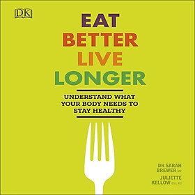 [Download Sách] Eat Better, Live Longer