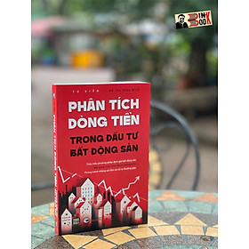 PHÂN TÍCH DÒNG TIỀN TRONG ĐẦU TƯ BẤT ĐỘNG SẢN - Từ Viễn - Đỗ Thu Thủy dịch