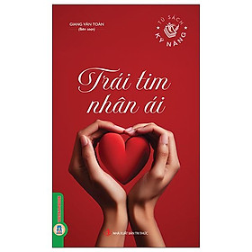 Sách - Tủ Sách Kỹ Năng - Trái Tim Nhân Ái