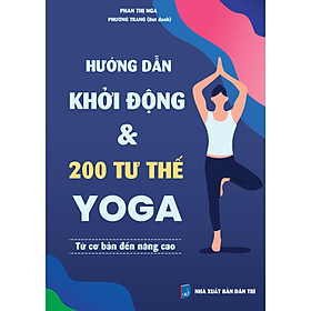 Hình ảnh sách Hướng dẫn khởi động & 200 tư thế Yoga từ cơ bản đến nâng cao
