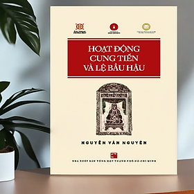 HOẠT ĐỘNG CUNG TIẾN VÀ LỆ BẦU HẬU - Nguyễn Văn Nguyên - Vân Nguyễn