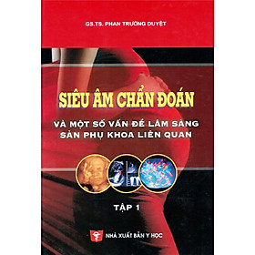 Sách - Trọn bộ Siêu âm chẩn đoán và một số nội dung lâm sàng sản phụ khoa liên quan (Tập 1+2)