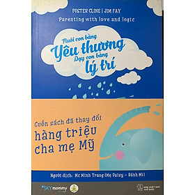 Nuôi Con Bằng Yêu Thương Dạy Con Bằng Lý Trí