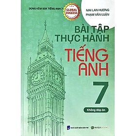 Bài Tập Thực Hành Tiếng Anh 7 (Không Đáp Án) - Dùng Kèm SGK Tiếng Anh 7 Global Success - NXB Dân Trí